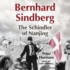 Bernhard Sindberg: The Schindler of Nanjing Audiobook, by Peter Harmsen