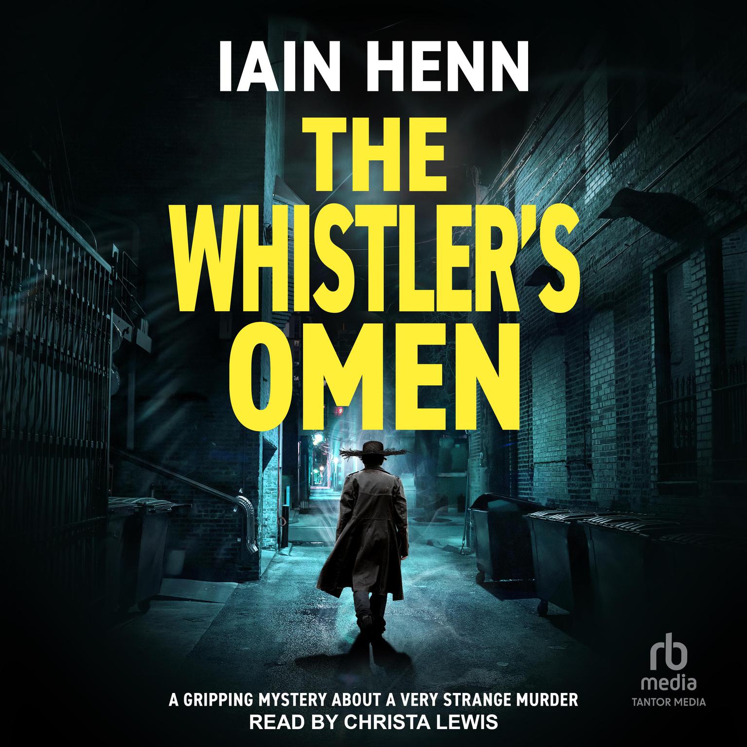 THE WHISTLERS OMEN: A gripping mystery about a very strange murder Audiobook, by Iain Henn