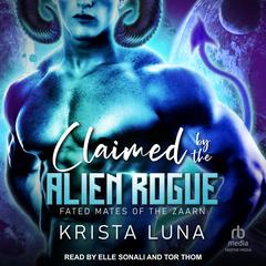 Claimed by the Alien Rogue Audibook, by Krista Luna