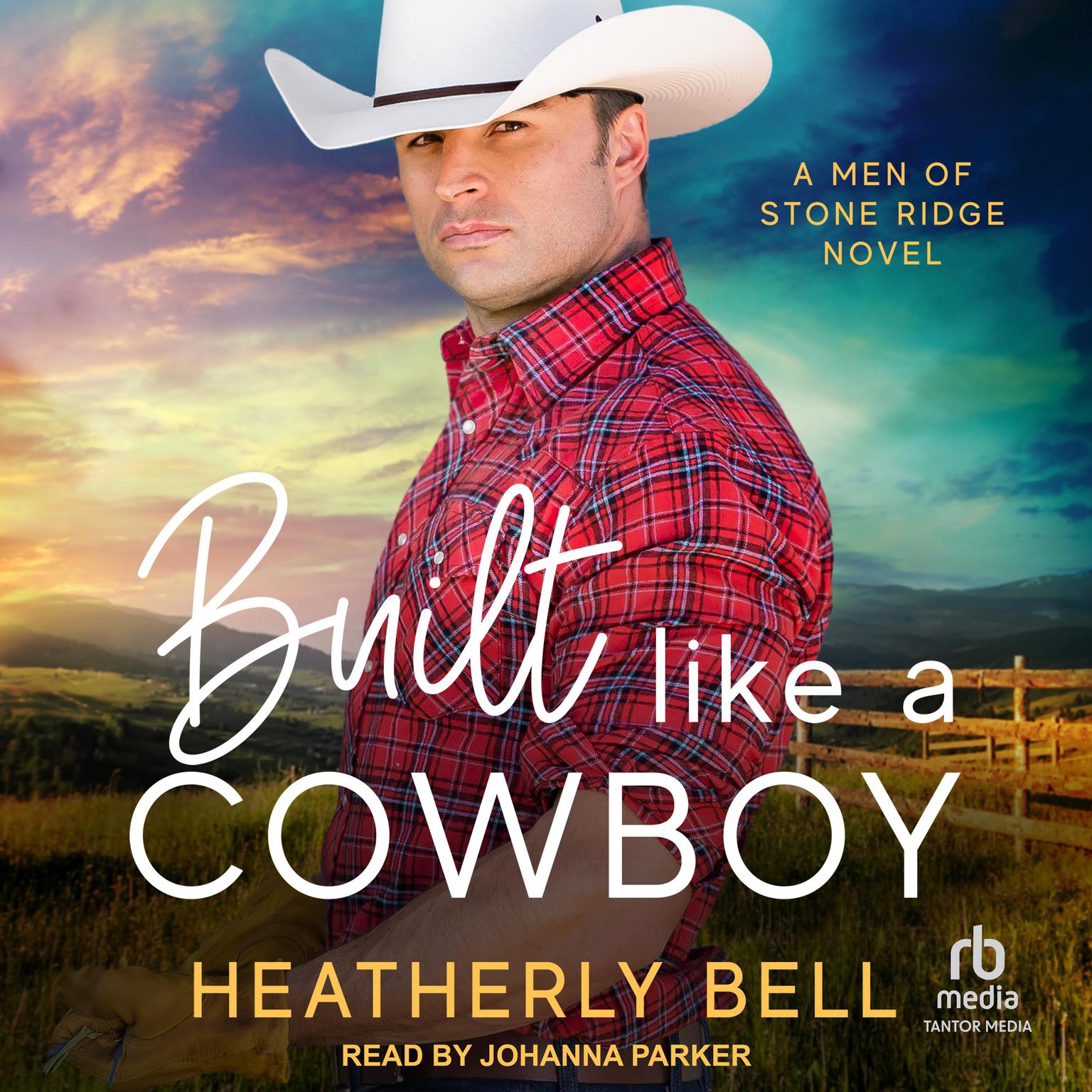 Built Like a Cowboy: A Men of Stone Ridge Novel Audiobook, by Heatherly Bell