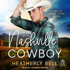 Nashville Cowboy: A Men of Stone Ridge Novel Audiobook, by Heatherly Bell