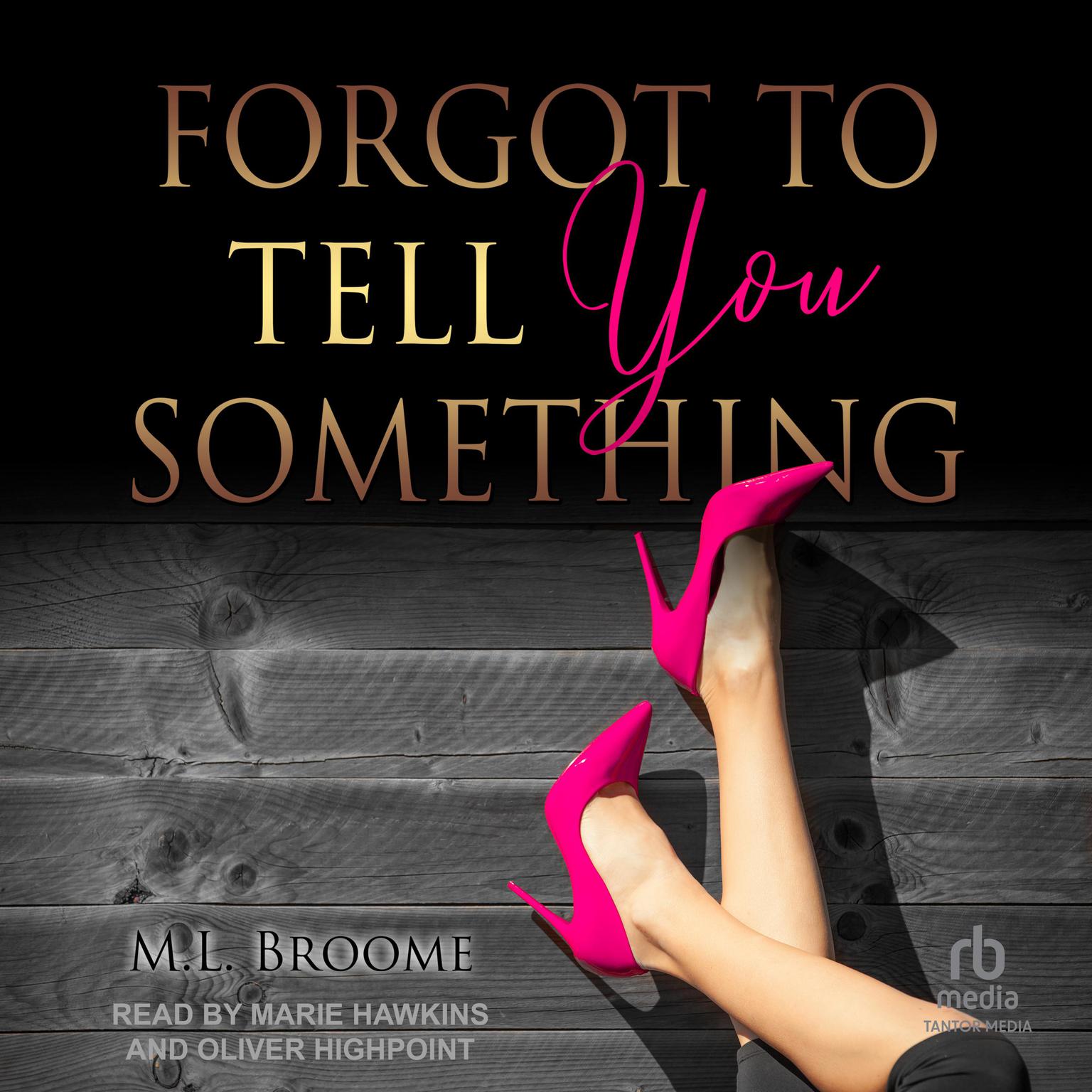 Forgot to Tell You Something Audiobook, by M.L. Broome