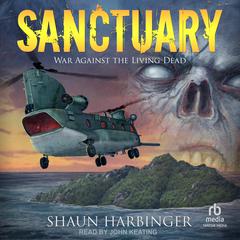 Sanctuary: War Against the Living Dead Audiobook, by Shaun Harbinger