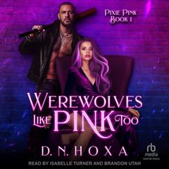 Werewolves Like Pink Too Audiobook, by D.N. Hoxa