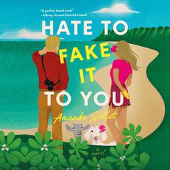 Hate to Fake It to You Audiobook, by Amanda Sellet