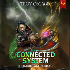 Warbreakers Risk: A LitRPG Apocalypse Adventure: The Connected System Book 2 Audiobook, by Troy Osgood