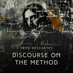 Discourse on the Method: Reason and Truth Seeking Audiobook, by René Descartes