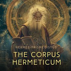 The Corpus Hermeticum Audiobook, by Hermes Trismegistus