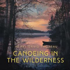 Canoeing in the Wilderness Audiobook, by Henry David Thoreau