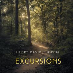 Excursions Audiobook, by Henry David Thoreau