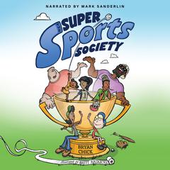 The Super Sports Society Vol. 1 Audiobook, by Bryan Chick