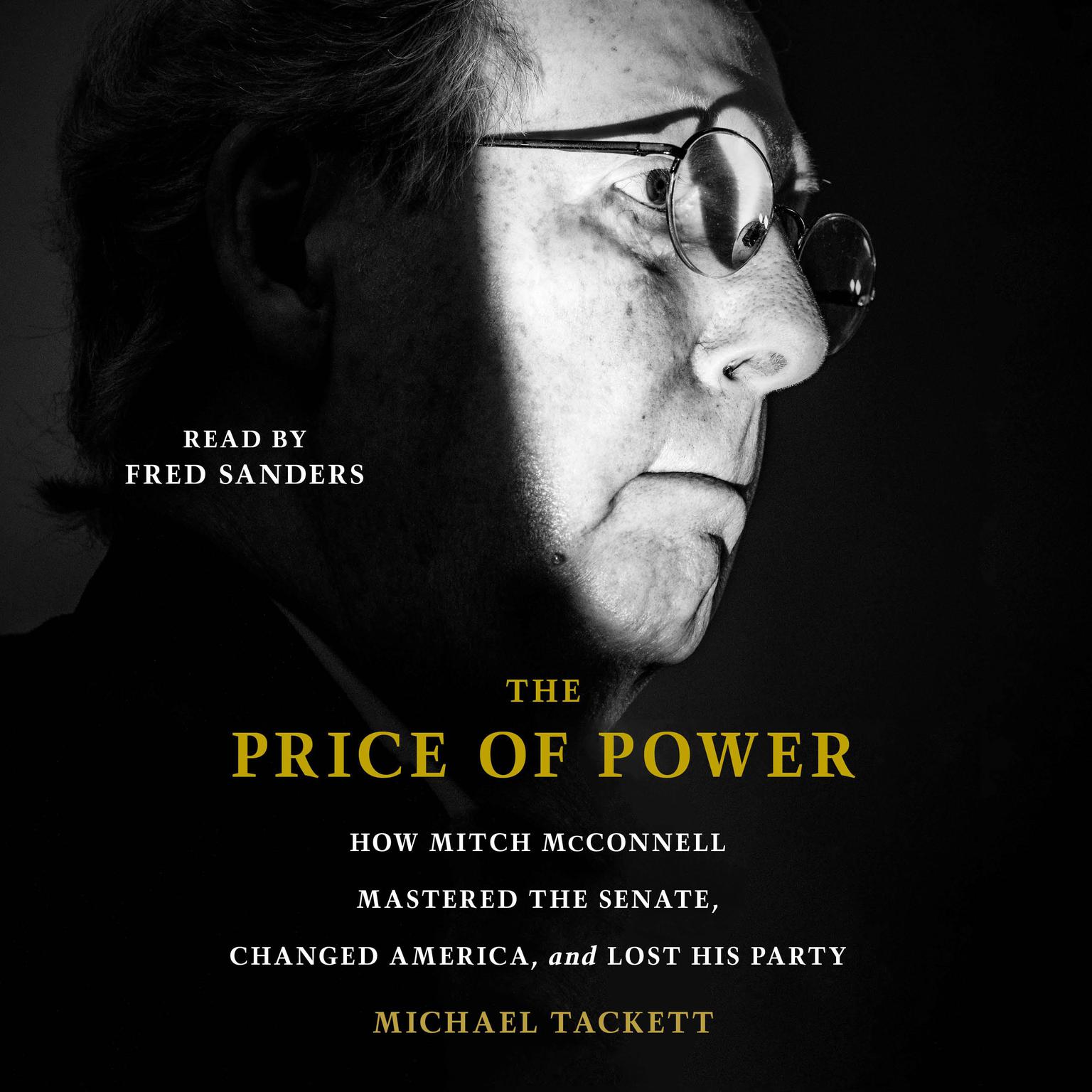 The Price of Power: How Mitch McConnell Mastered the Senate, Changed America, and Lost His Party Audiobook, by Michael Tackett