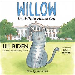 Willow the White House Cat Audiobook, by Jill Biden