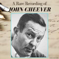 A Rare Recording of John Cheever Audiobook, by John Cheever