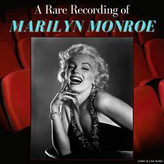 A Rare Recording of Marilyn Monroe Audiobook, by Marilyn Monroe