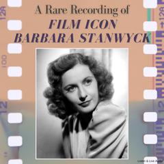 A Rare Recording of Film Icon Barbara Stanwyck Audiobook, by Barbara Stanwyck