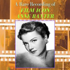 A Rare Recording of Film Icon Anne Baxter Audiobook, by Anne Baxter
