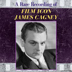 A Rare Recording of Film Icon James Cagney Audiobook, by James Cagney