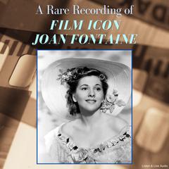 A Rare Recording of Film Icon Joan Fontaine Audiobook, by Joan Fontaine