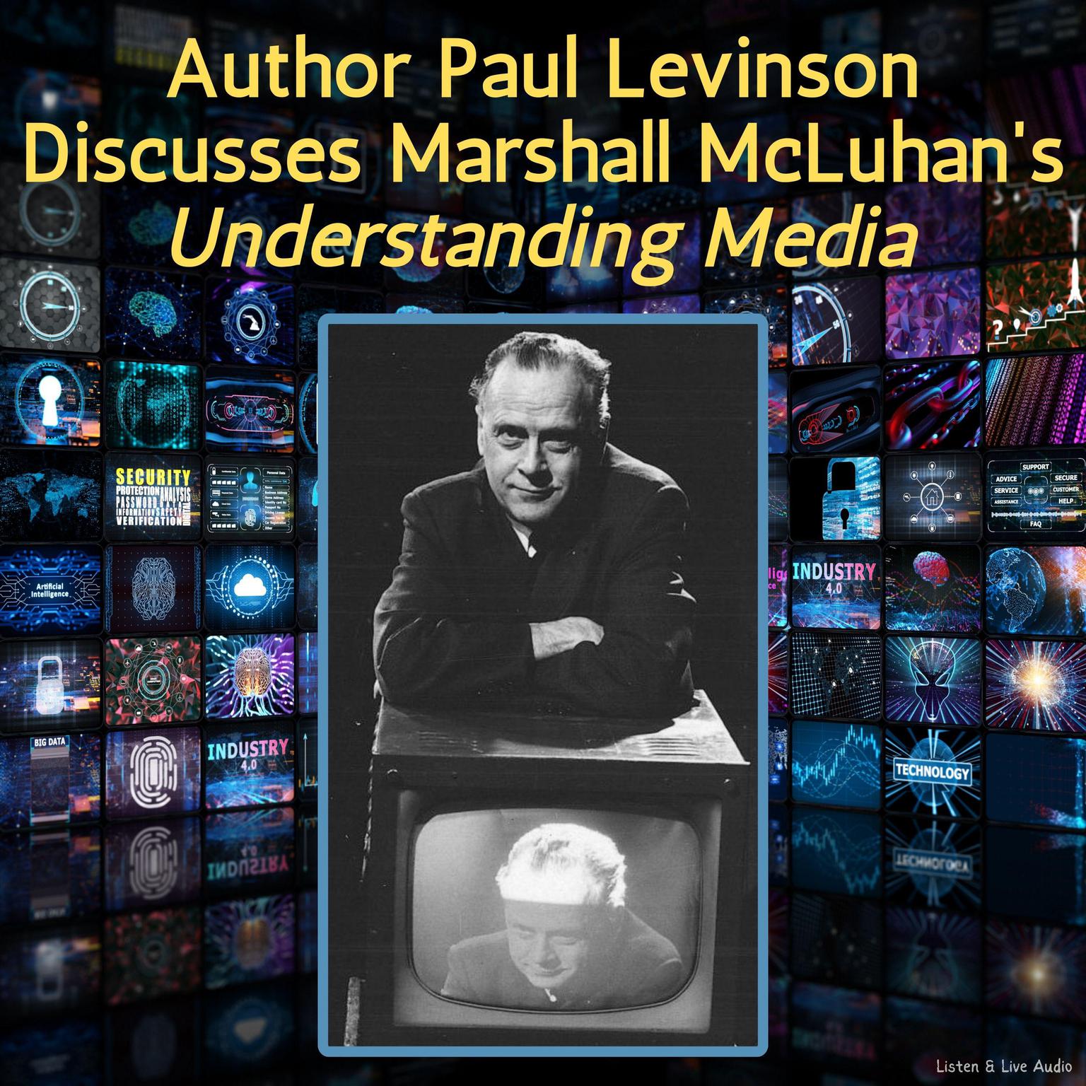 Author Paul Levinson Discusses Marshall McLuhans Understanding Media Audiobook, by Paul Levinson