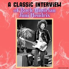 A Classic Interview of Rock Musician Jimi Hendrix Audibook, by Jimi Hendrix