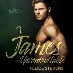 James—Uncontrollable Audiobook, by Felice Stevens