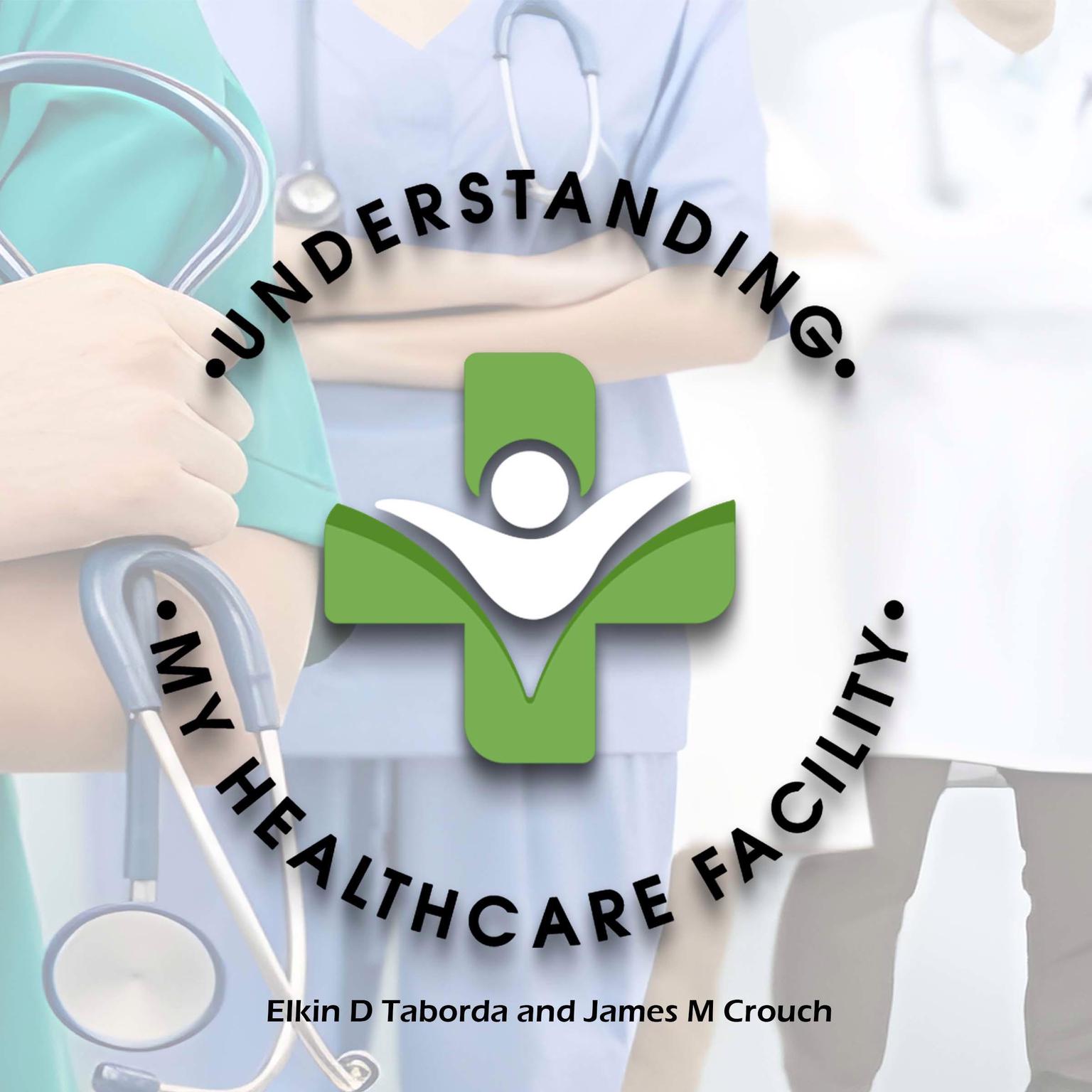 Understanding My Healthcare Facility Audiobook, by Elkin D Taborda