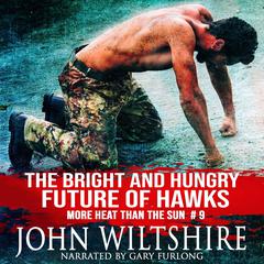 The Bright and Hungry Future of Hawks Audiobook, by John Wiltshire