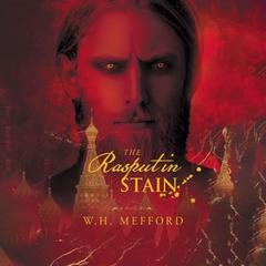 The Rasputin Stain Audiobook, by W.H. Mefford