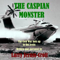 The Caspian Monster Audiobook, by Larry Jeram-Croft
