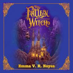 The Fallen Witch Audiobook, by Emma Noyes
