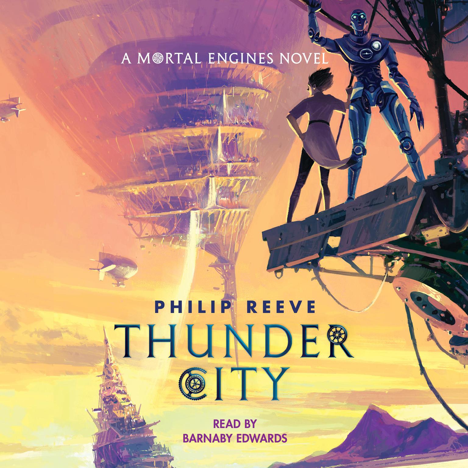 Thunder City (A Mortal Engines Novel) Audiobook, by Philip Reeve