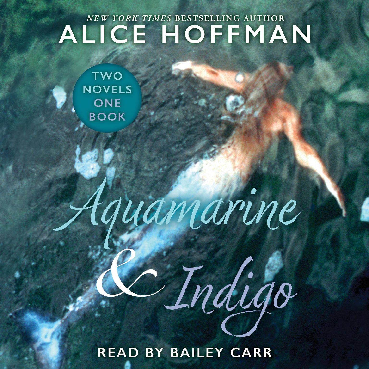 Aquamarine & Indigo (Two Novels, One Book): (Aquamarine& Indigo) Audiobook, by Alice Hoffman