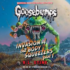 Invasion of the Body Squeezers: Part 1 Audiobook, by R. L. Stine