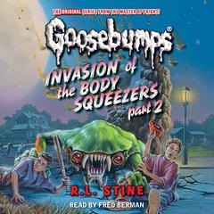 Invasion of the Body Squeezers Part 2 Audiobook, by R. L. Stine