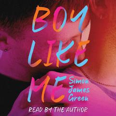 Boy Like Me Audibook, by Simon James Green