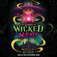 The School for Wicked Witches Audibook, by Will  Taylor