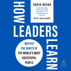 How Leaders Learn: Master the Habits of the Worlds Most Successful People Audiobook, by David Novak
