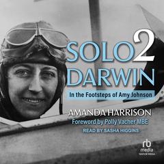 Solo2Darwin: In the Footsteps of Amy Johnson Audiobook, by Amanda Harrison