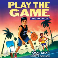 Play the Game 1: The Hoop Con Audiobook, by Amar Shah