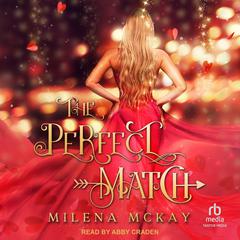 The Perfect Match: A Valentine's Day Novella Audibook, by Milena McKay