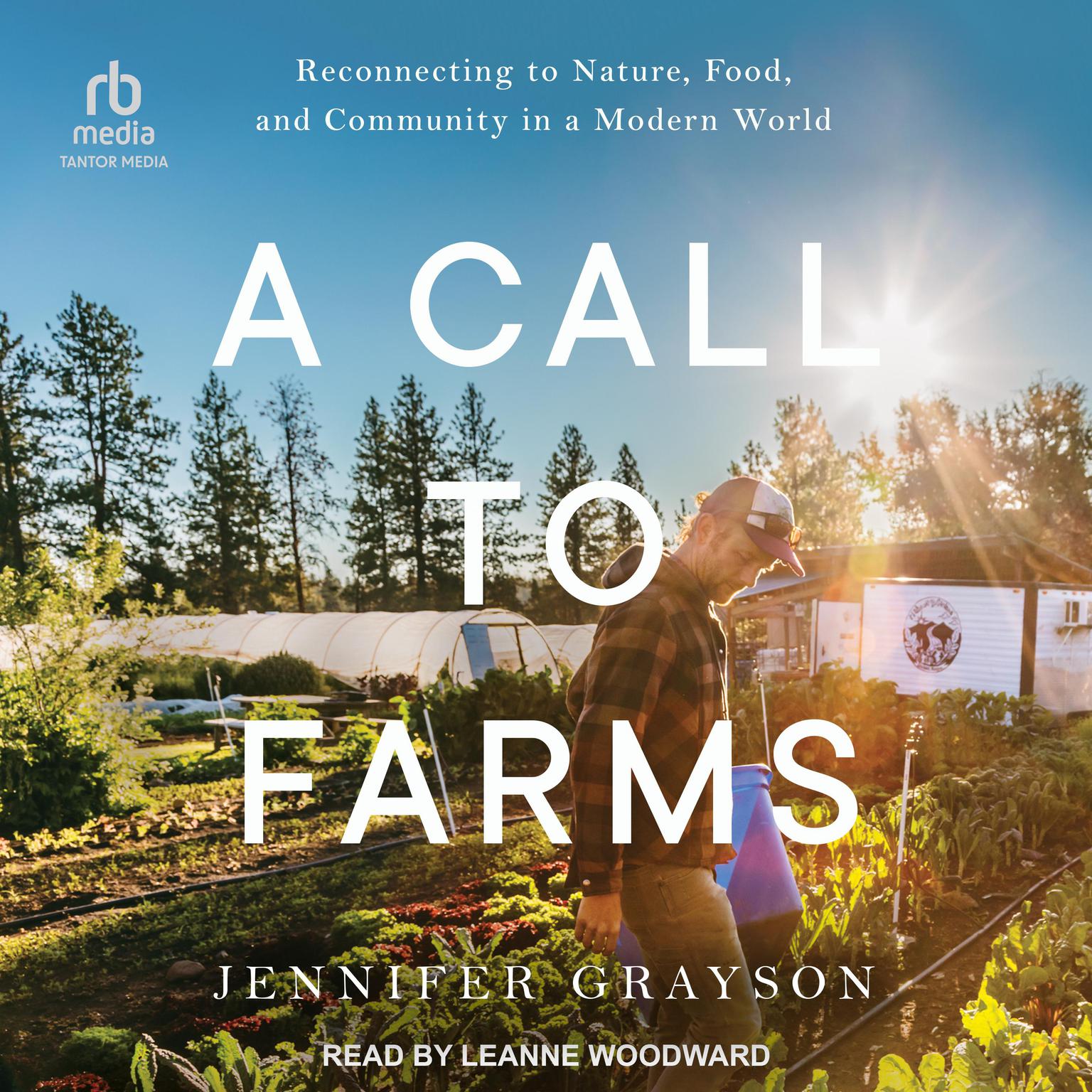 A Call to Farms: Reconnecting to Nature, Food, and Community in a Modern World Audiobook, by Jennifer Grayson