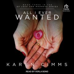 All I Ever Wanted Audibook, by Karen Cimms