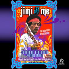 Jimi and Me: The Experience of a Lifetime Audibook, by Jonathan Stathakis