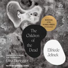 The Children of the Dead Audibook, by Elfriede Jelinek