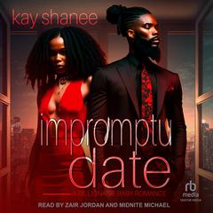 Impromptu Date: A Billionaire Baby Romance Audiobook, by Kay Shanee