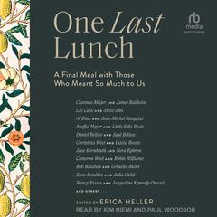 One Last Lunch: A Final Meal with Those Who Meant So Much to Us Audibook, by Erica Heller