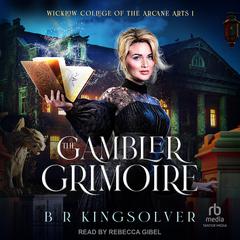 The Gambler Grimoire Audiobook, by B.R. Kingsolver