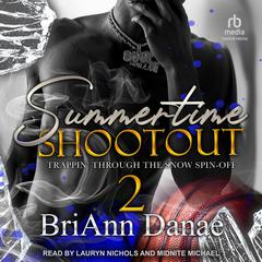 Summertime Shootout 2: Trappin Through The Snow Spin-Off Audiobook, by BriAnn Danae