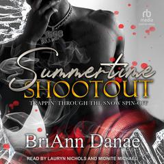 Summertime Shootout: Trappin' Through The Snow Spin-Off Audibook, by BriAnn Danae